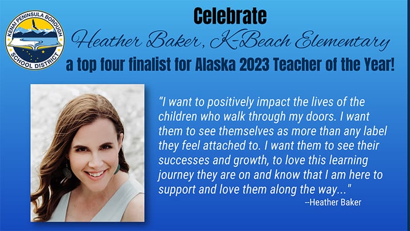 Celebrate K-Beach Elementary School teacher Heather Baker … one of four educators in Alaska who may become the 2023 Alaska Teacher of the Year!