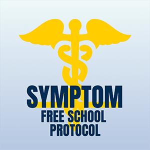 Symptom Free School Protocol